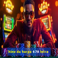 hino da harpa 678 letra